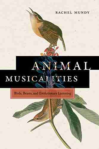 Animal Musicalities: Birds Beasts and Evolutionary Listening (Music / Culture)