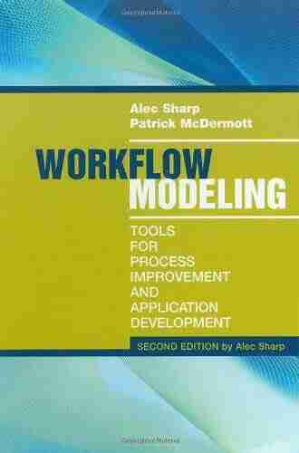 Workflow Modeling: Tools For Process Improvement And Application Development Second Edition