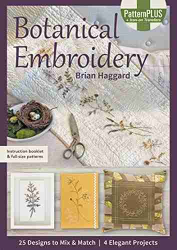 Botanical Embroidery: 25 Designs To Mix Match: 4 Elegant Projects