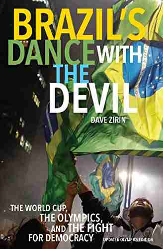 Brazil s Dance with the Devil: The World Cup The Olympics and the Struggle for Democracy