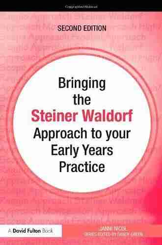 Bringing the Steiner Waldorf Approach to your Early Years Practice (Bringing to your Early Years Practice)