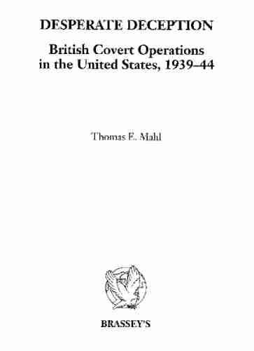 Desperate Deception: British Covert Operations In The United States 1939 44 (Brassey S Intelligence National Security Library)