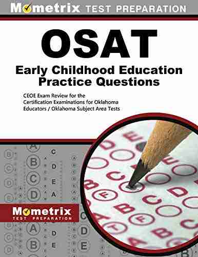 OSAT Early Childhood Education Practice Questions (Second Set): CEOE Practice Tests Review For The Certification Examinations For Oklahoma Educators / Oklahoma Subject Area Tests