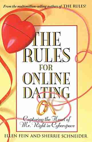 The Rules for Online Dating: Capturing the Heart of Mr Right in Cyberspace