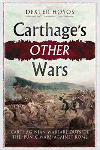 Carthage S Other Wars: Carthaginian Warfare Outside The Punic Wars Against Rome