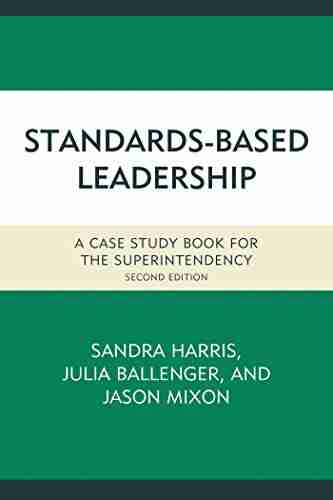 Standards Based Leadership: A Case Study For The Superintendency