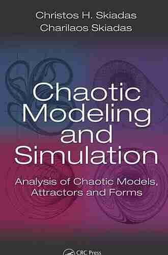 Chaotic Modelling And Simulation: Analysis Of Chaotic Models Attractors And Forms