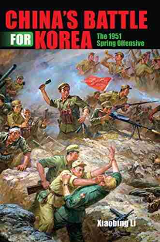 China S Battle For Korea: The 1951 Spring Offensive