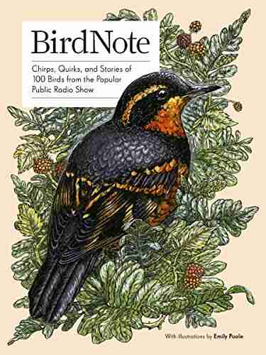 BirdNote: Chirps Quirks And Stories Of 100 Birds From The Popular Public Radio Show