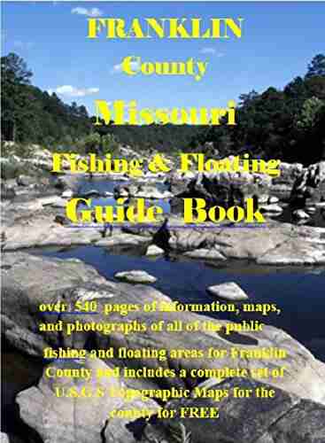 Franklin County Missouri Fishing Floating Guide Book: Complete fishing and floating information for Franklin County Missouri (Missouri Fishing Floating Guide Books)