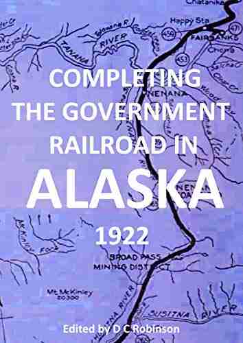 COMPLETING THE GOVERNMENT RAILROAD IN ALASKA: 1922