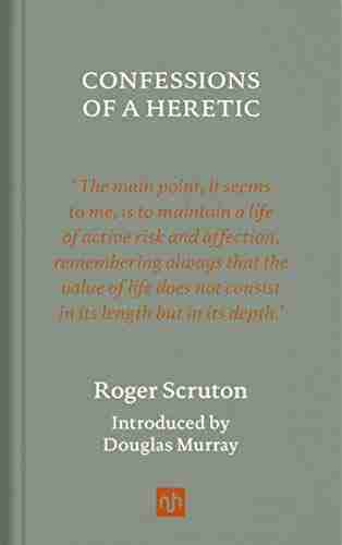 Confessions Of A Heretic Revised Edition