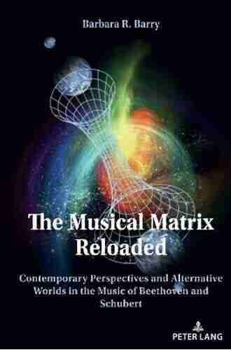 The Musical Matrix Reloaded: Contemporary Perspectives and Alternative Worlds in the Music of Beethoven and Schubert