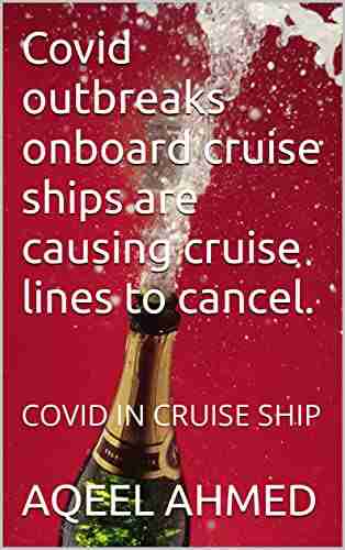 Covid Outbreaks Onboard Cruise Ships Are Causing Cruise Lines To Cancel : COVID IN CRUISE SHIP