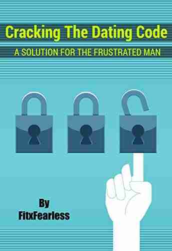 Cracking The Dating Code: A Solution For The Frustrated Man