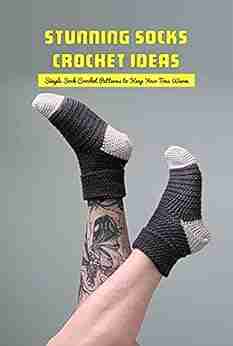 Stunning Socks Crochet Ideas: Simple Sock Crochet Patterns To Keep Your Toes Warm: Crochet Your Own Socks