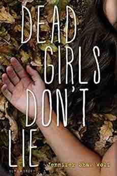 Dead Girls Don T Lie Jennifer Shaw Wolf