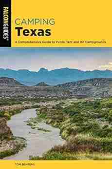 Camping Texas: A Comprehensive Guide To More Than 200 Campgrounds (State Camping Series)