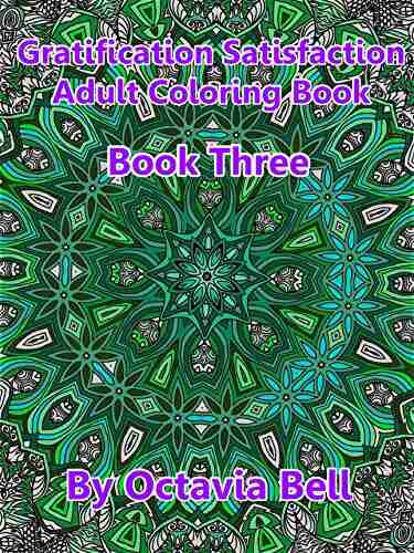 Gratification Satisfaction Adult Coloring Book: Three (Gratification Satisfaction Adult Coloring The 3)