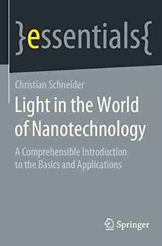 Light in the World of Nanotechnology: A Comprehensible Introduction to the Basics and Applications (essentials)