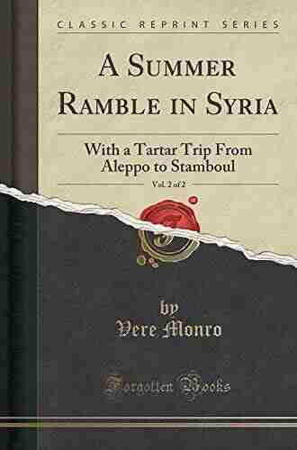 A Summer Ramble in Syria: With a Tartar Trip From Aleppo to Stamboul