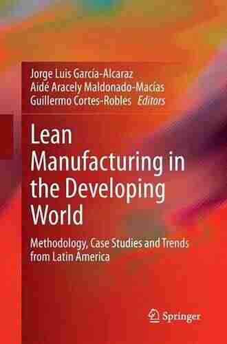 Lean Manufacturing in the Developing World: Methodology Case Studies and Trends from Latin America