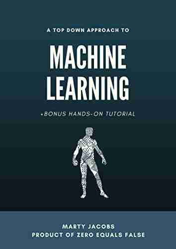 A Top Down Approach to Machine Learning: +Bonus Hands On Tutorial