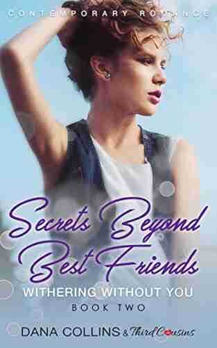 Secrets Beyond Best Friends Withering Without You (Book 2) Contemporary Romance (Secrets Beyond Best Friends Series)