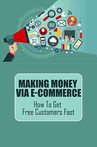 Making Money Via E Commerce: How To Get Free Customers Fast