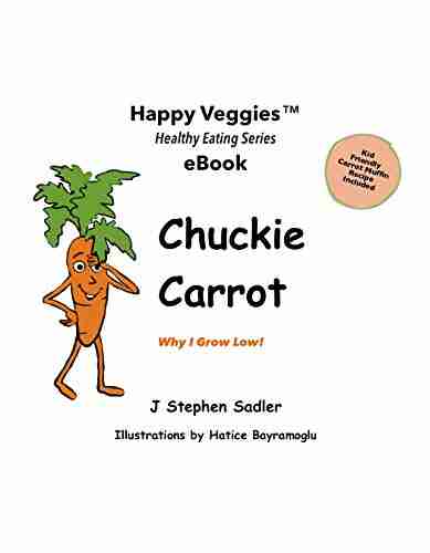 Chuckie Carrot: Why I Grow Low (Happy Garden Happy Veggies eBook 3)