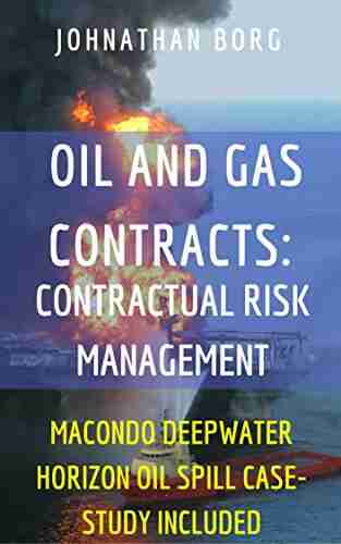 Oil and Gas Law: Contractual Risk Management (Oil Pollution petrol contract law environmental management energy: Macondo Deepwater Horizon Oil Spill Oil and Gas Law in a nutshell 1)