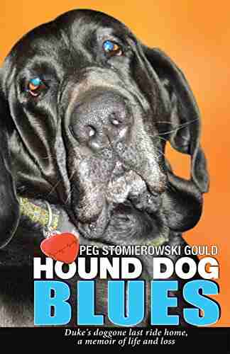 Hound Dog Blues: Duke S Doggone Last Ride Home A Memoir Of Life And Loss