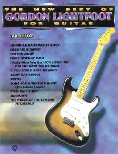 The New Best Of Gordon Lightfoot For Guitar: Easy Guitar TAB Deluxe (The New Best Of For Guitar)