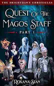 Quest Of The Magos Staff: Part 1 (The BrightDawn Chronicles)