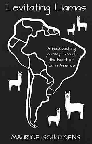 Levitating Llamas: A backpacking journey through the heart of Latin America