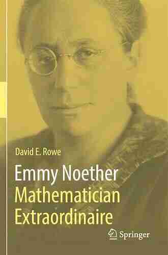 Emmy Noether Mathematician Extraordinaire David E Rowe