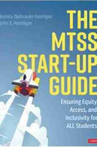 The MTSS Start Up Guide: Ensuring Equity Access And Inclusivity For ALL Students