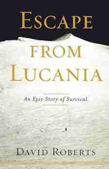 Escape From Lucania: An Epic Story Of Survival