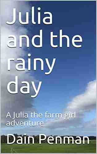 Julia and the rainy day: A Julia the farm girl adventure