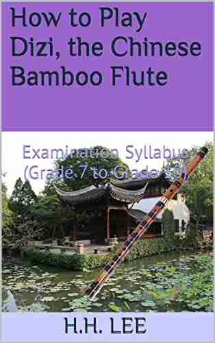 How To Play Dizi The Chinese Bamboo Flute: Examination Syllabus (Grade 7 To Grade 10)