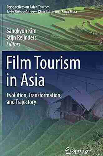 Film Tourism in Asia: Evolution Transformation and Trajectory (Perspectives on Asian Tourism)