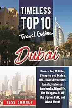 Dubai: Dubai s Top 10 Hotel Shopping and Dining Off Road Adventures Events Historical Landmarks Nightlife Top Things to do Off the Beaten Path and Much More Timeless Top 10 Travel Guides