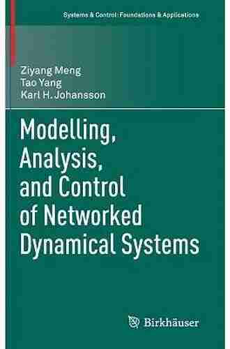 Modelling Analysis And Control Of Networked Dynamical Systems (Systems Control: Foundations Applications)