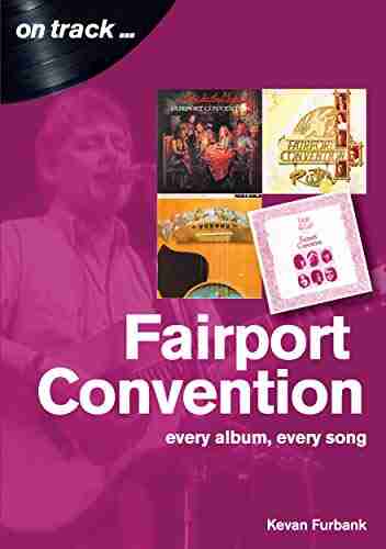 Fairport Convention On Track: Every Album Every Song