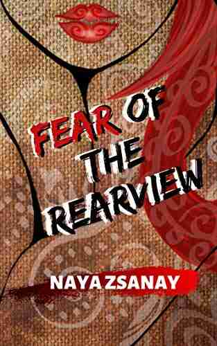 Fear of the Rearview Naya Zsanay