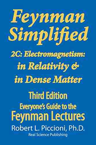 Feynman Lectures Simplified 2C: Electromagnetism: In Relativity In Dense Matter (Everyone S Guide To The Feynman Lectures On Physics 7)