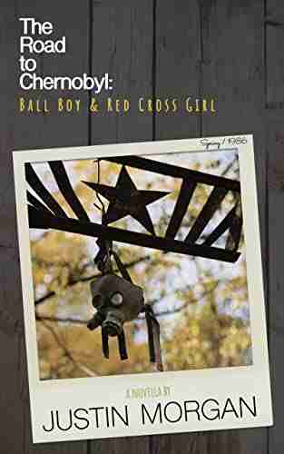 The Road to Chernobyl: Ball Boy Red Cross Girl: Fiction about nuclear disaster its impact on young adults (Animal Eyes)