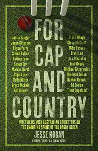 For Cap And Country: Interviews With Australian Cricketers On The Enduring Spirit Of The Baggy Green