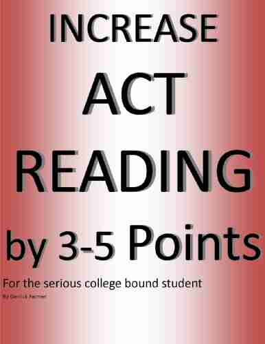 INCREASE ACT READING by 3 5 Points: For the serious college bound student