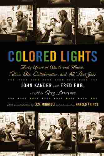 Colored Lights: Forty Years Of Words And Music Show Biz Collaboration And All That Jazz